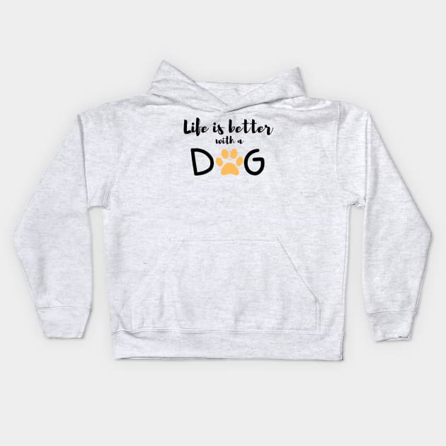 Life is Better With A Dog Kids Hoodie by Corazzon